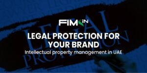 Legal Protection for Your Brand: Know About the Intellectual Property Management in UAE