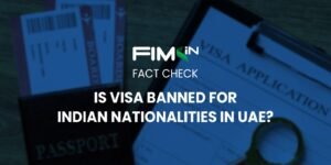 Is UAE Visa Banned for Indian Nationals? Fact Check