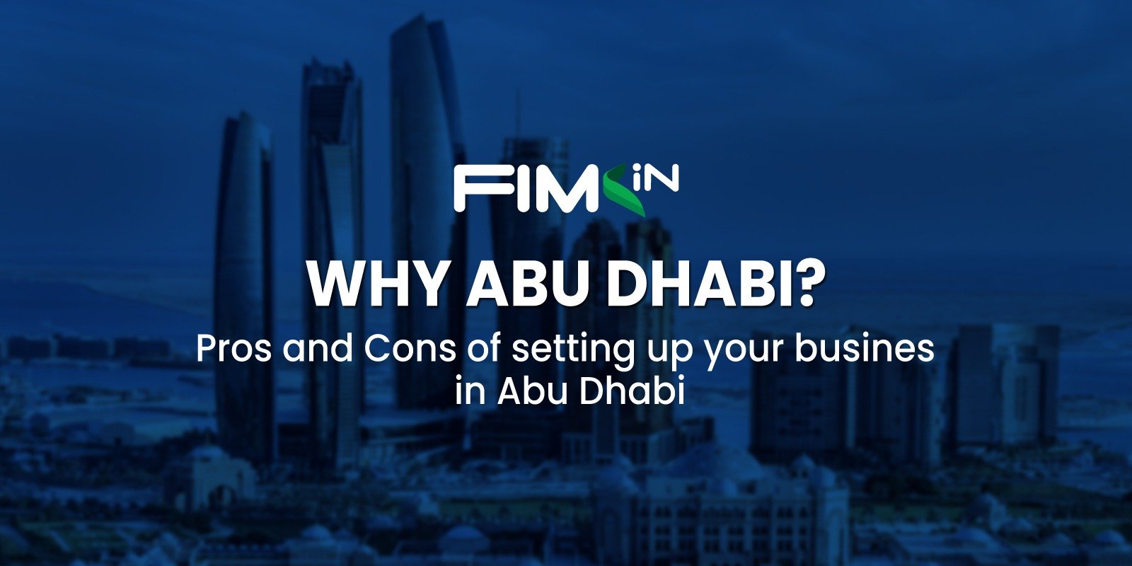 Read more about the article Why Abu Dhabi? Pros and Cons of Setting Up Your Business in Abu Dhabi